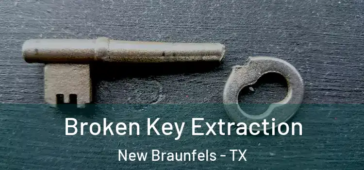 Broken Key Extraction New Braunfels - TX