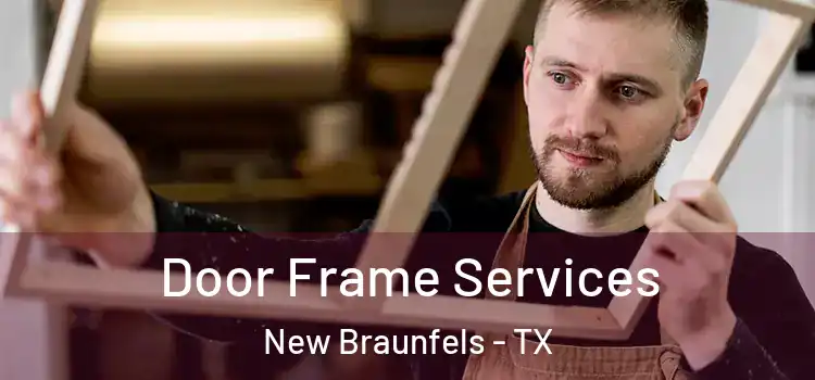 Door Frame Services New Braunfels - TX