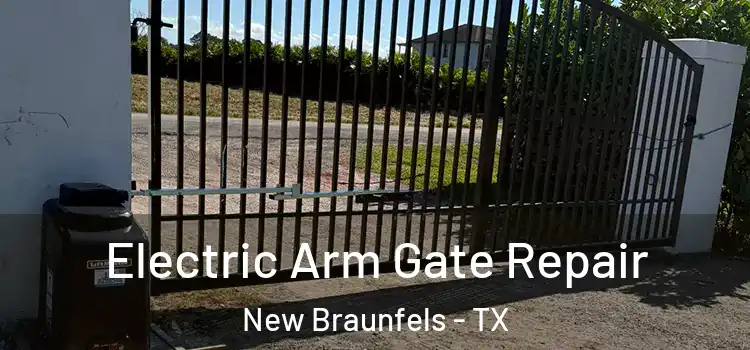 Electric Arm Gate Repair New Braunfels - TX