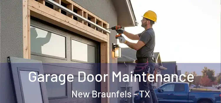 Garage Door Maintenance New Braunfels - TX