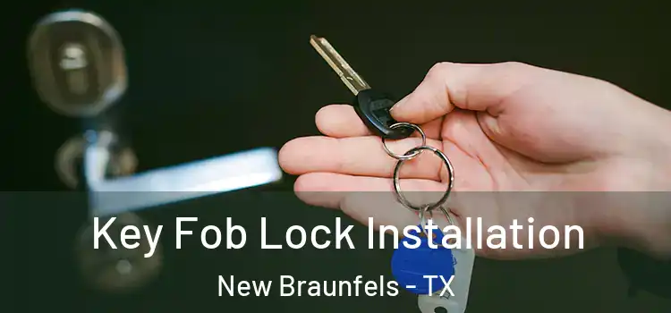Key Fob Lock Installation New Braunfels - TX